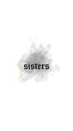 Minimalist Sisters Text with Watercolor Ink Blot on White Background HD phone wallpaper