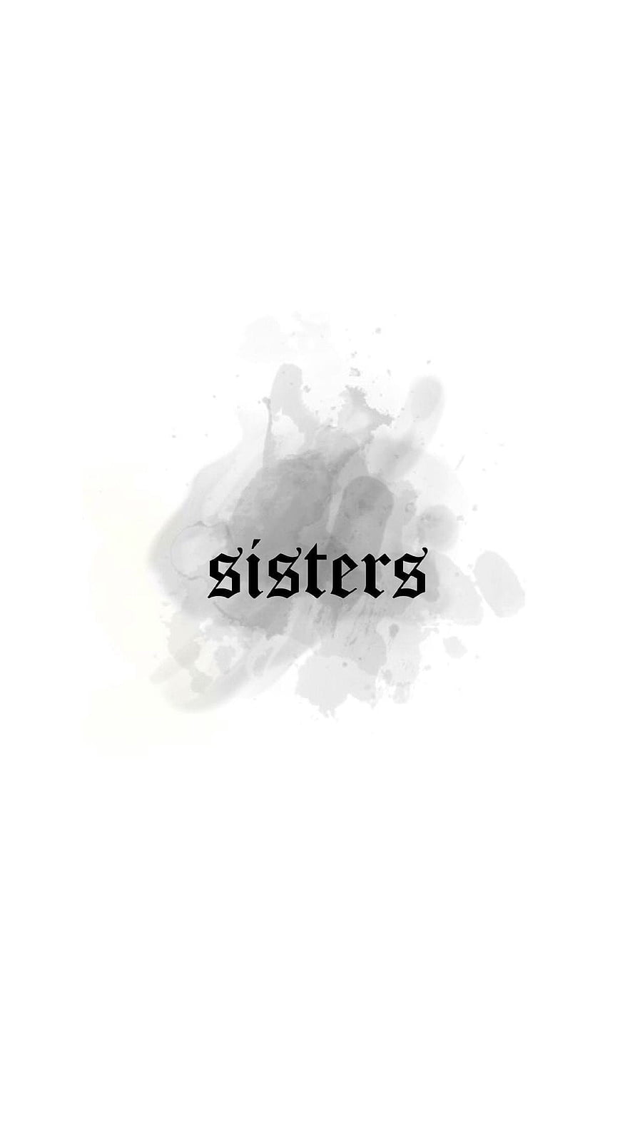 Minimalist Sisters Text with Watercolor Ink Blot on White Background HD phone wallpaper