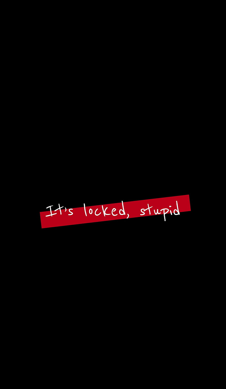 Minimalist Black Background with Red Highlighted Text Saying It's Locked Stupid HD phone wallpaper