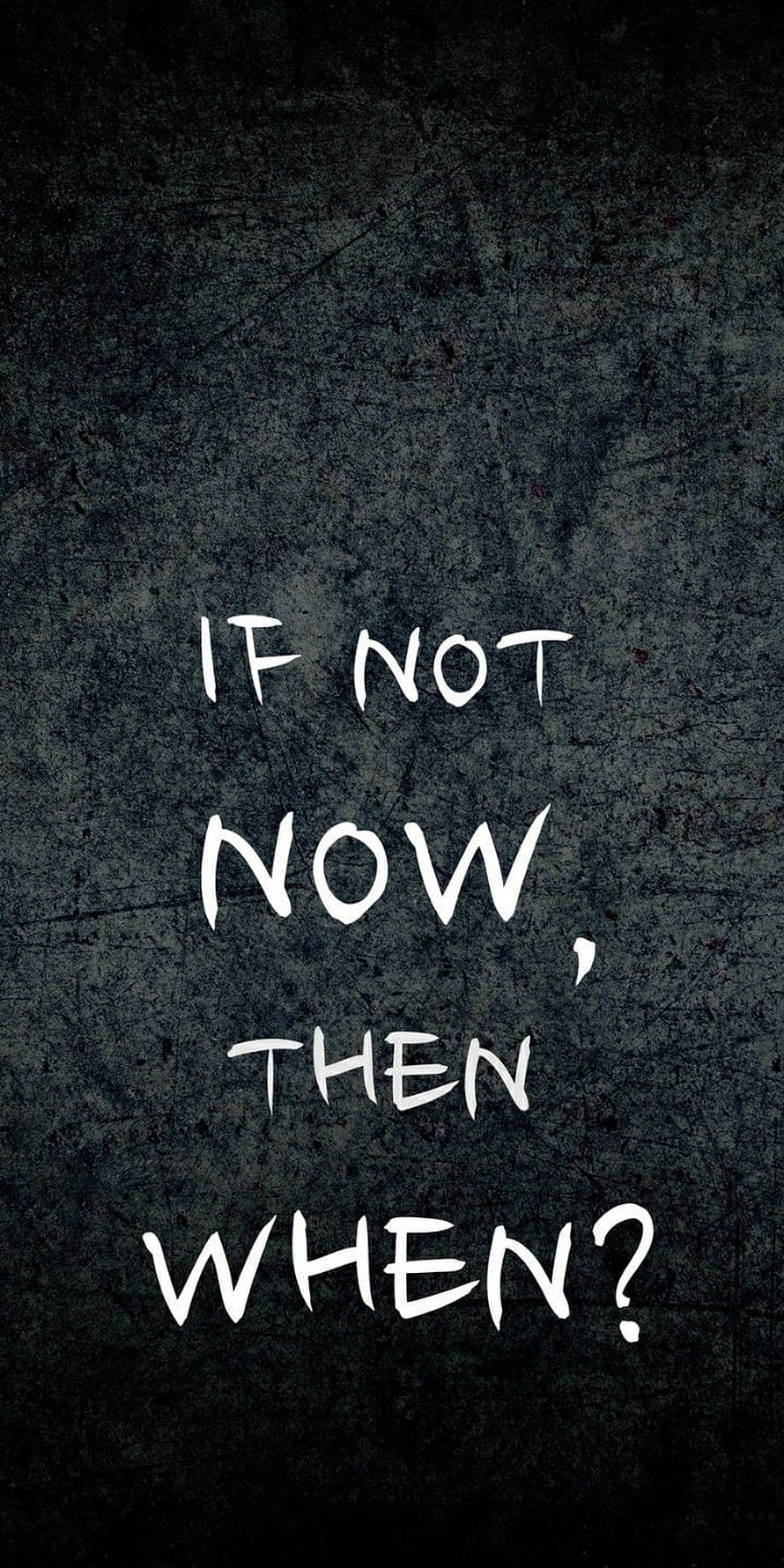 Dark Grunge Motivational Quote: If Not Now Then When HD phone wallpaper