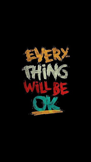 Every Thing Will Be Ok Handwritten Quote on Black Background HD phone wallpaper