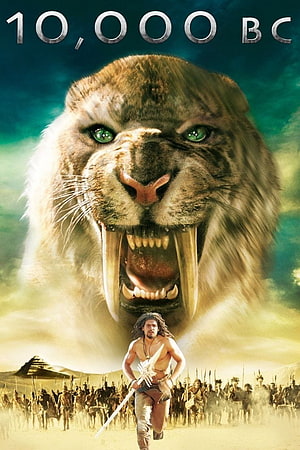 10,000 BC Movie Poster Featuring A Roaring Saber-Toothed Tiger And A Warrior Leading A Prehistoric Army HD phone wallpaper