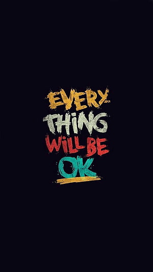 Every Thing Will Be Ok Hand Painted Typography on Dark Background HD phone wallpaper