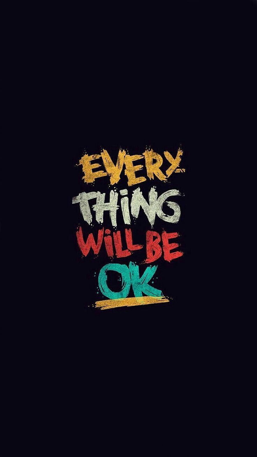 Every Thing Will Be Ok Hand Painted Typography on Dark Background HD phone wallpaper