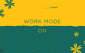 Work Mode On Motivational Graphic with Yellow and Teal Floral Accents HD wallpaper