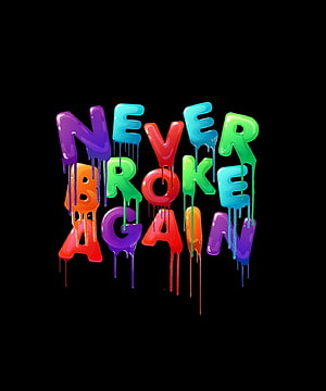 Never Broke Again Dripping 3D Typography on Black Background HD phone wallpaper