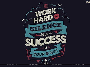 Nautical Motivational Typography: Work Hard in Silence Let Your Success Be Your Noise HD wallpaper
