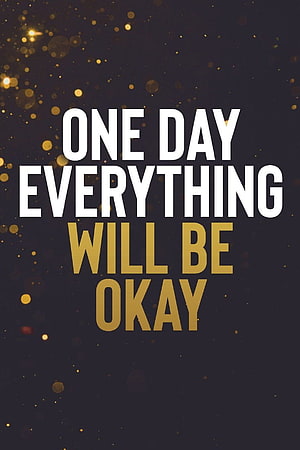 Inspirational Quote Design: One Day Everything Will Be Okay on Dark Background with Gold Sparkles HD phone wallpaper