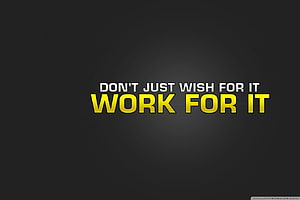 Don't Just Wish For It Work For It Motivational Quote on Dark Background HD wallpaper
