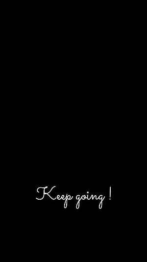 Minimalist Black Background with White Cursive Keep Going Quote HD phone wallpaper