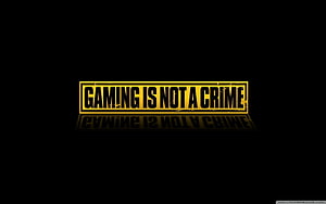 Gaming Is Not A Crime Bold Yellow Text on Black Background HD wallpaper