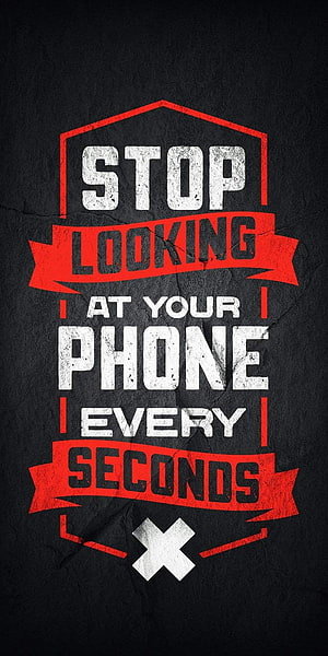 Stop Looking At Your Phone Every Seconds Grunge Typography Mobile Addiction Quote HD phone wallpaper
