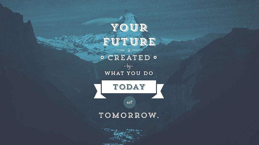 Inspirational Quote About Creating Your Future Today Set Against Snowy Mountain Peaks HD wallpaper