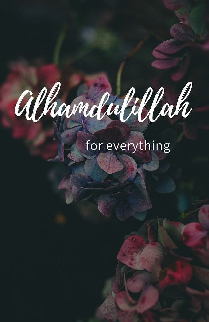 Alhamdulillah for Everything Islamic Quote on Dark Hydrangea Floral Background HD phone wallpaper