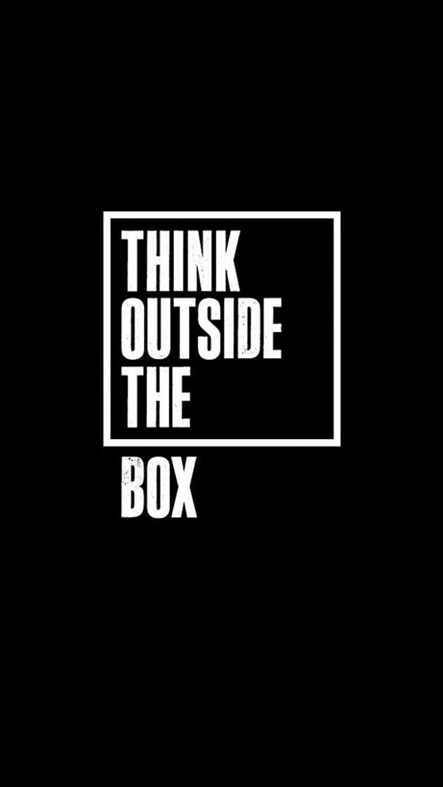 Minimalist Black and White Typography Poster Featuring the Phrase Think Outside The Box in a Square Frame HD phone wallpaper