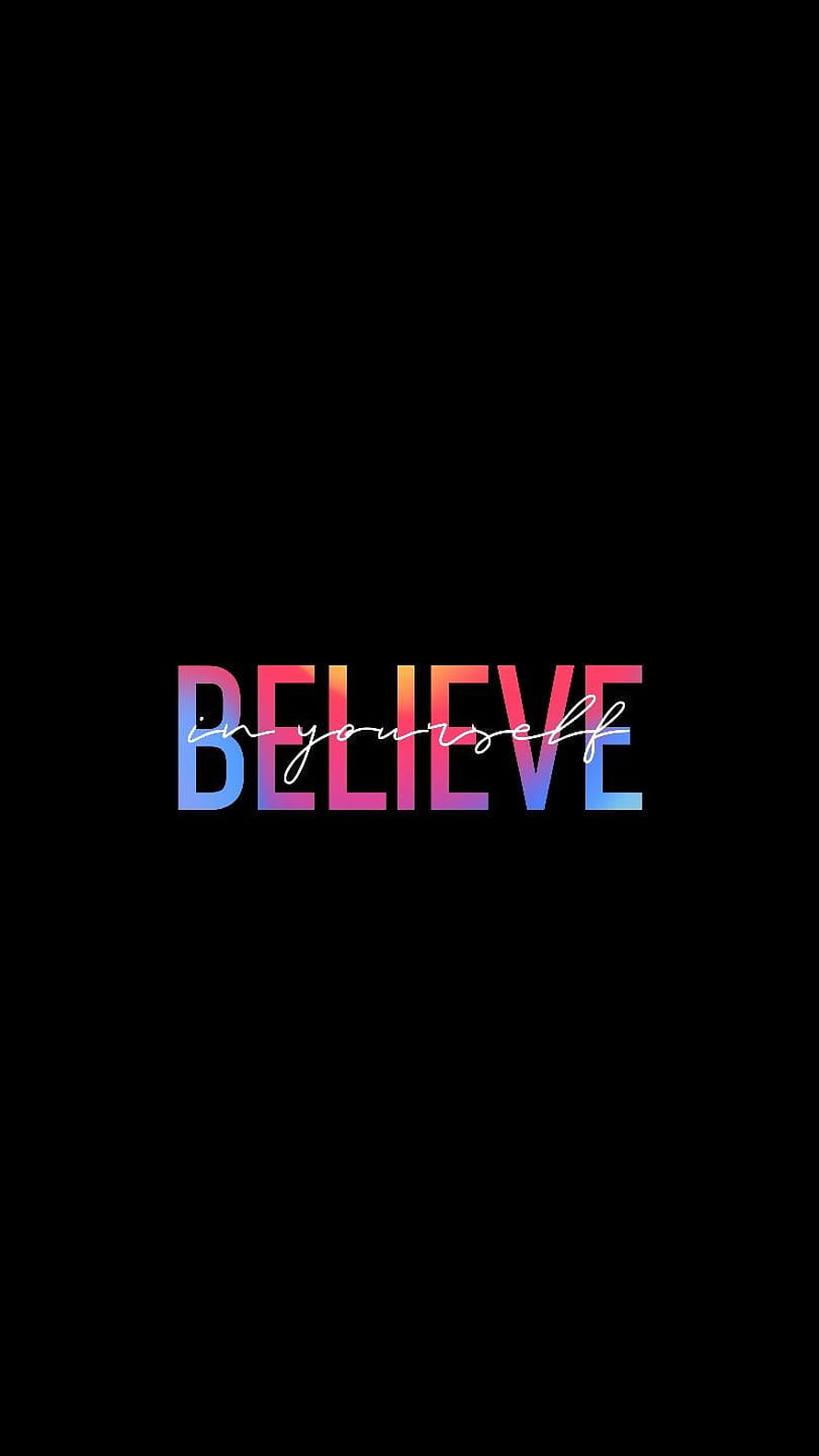 Believe In Yourself Gradient Typography on Black Background HD phone wallpaper
