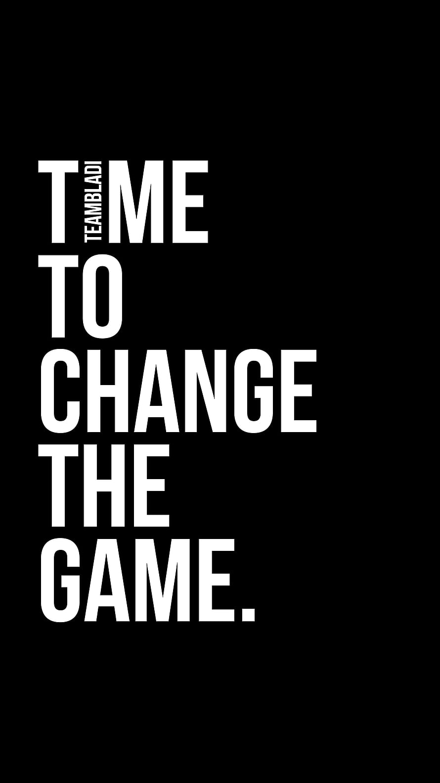 TeamBladi Motivational Typography Poster with Bold White Text on Black Background HD phone wallpaper