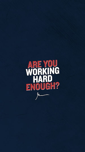 Are You Working Hard Enough Motivational Quote on Dark Blue Background HD phone wallpaper